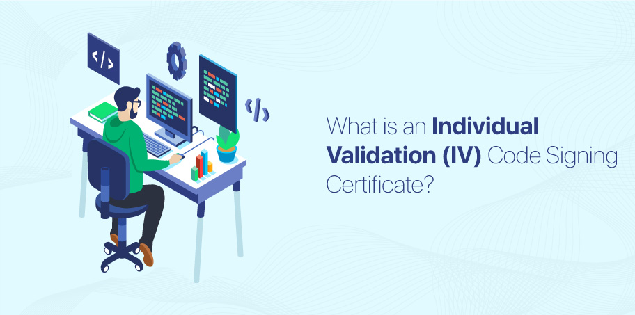 What is an Individual Validation Code Signing Certificate?