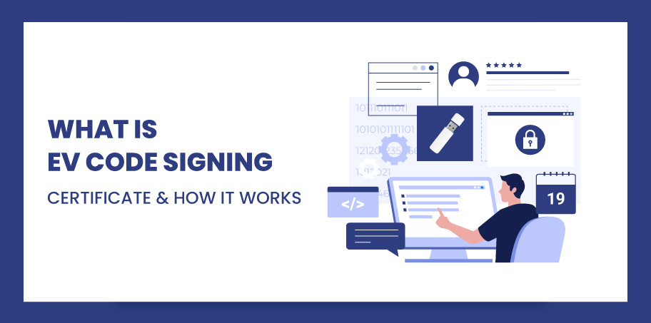 What is EV Code Signing Certificate? How It Works?