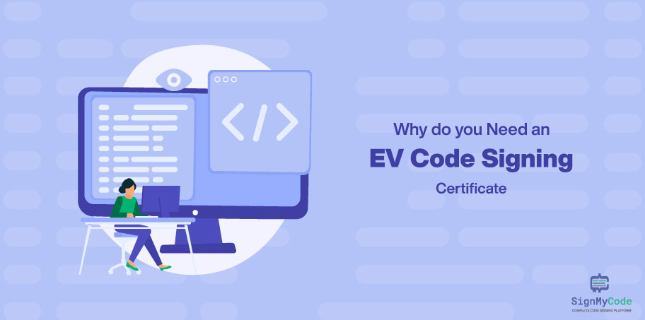 Why Do You Need EV Code Signing Certificate