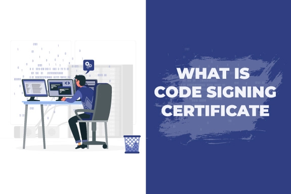 What is a Code Signing Certificate? Detailed Guide to Know