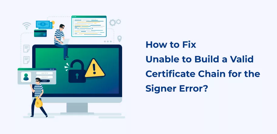 Fix Unable to build a valid certificate chain for the signer Error