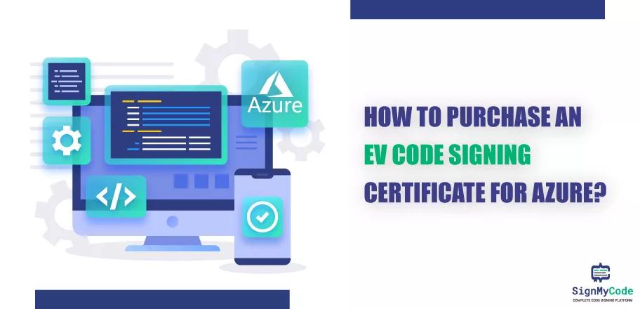 How to Purchase EV Code Signing Certificate for Azure