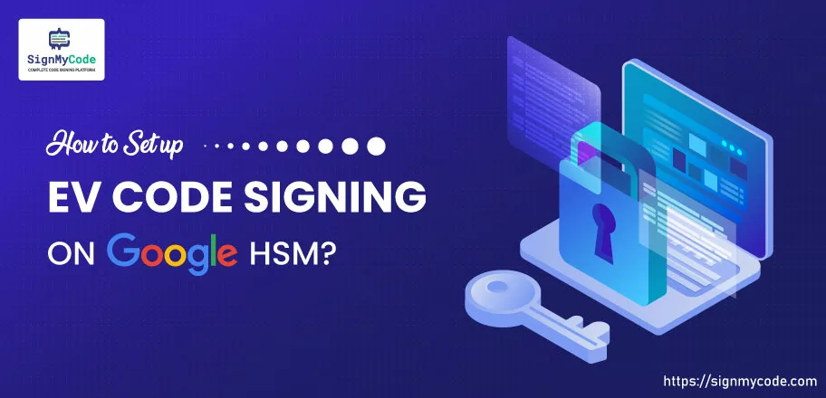 Setup EV Code Signing on Google Cloud HSM